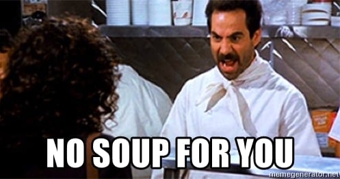 no-soup-for-you